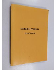 Kirjailijan Juuso Salokoski käytetty kirja Serbien parissa : päiväkirjamerkintöjä Banja Lukasta 5.9.1998-16.6.1999