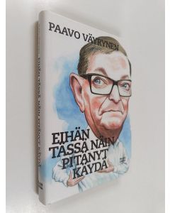 Kirjailijan Paavo Väyrynen käytetty kirja Eihän tässä näin pitänyt käydä