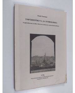 Kirjailijan Pentti Tuovinen käytetty kirja Ympäristökuva ja symboliikka - Ympäristokuvan ja siihen liittyvien merkitysten analysointimetodiikasta