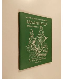 Kirjailijan Arvo Sainio & A. T. Koskimies käytetty teos Maantietoa omin voimin 1 : Kotiseutuoppia ja Suomen maantietoa