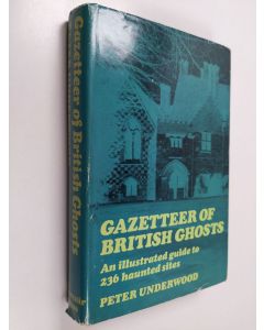 Kirjailijan Peter Underwood käytetty kirja A Gazetteer of British Ghosts