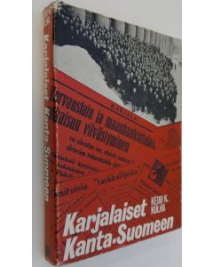 Kirjailijan Keijo K. Kulha käytetty kirja Karjalaiset Kanta-Suomeen : Karjalaisen siirtoväen asuttamisesta käyty julkinen keskustelu vuosina 1944-1948