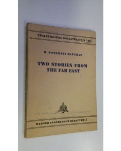 Kirjailijan W. Somerset Maugham käytetty kirja Two stories from the Far East : the outstation : the yellow streak