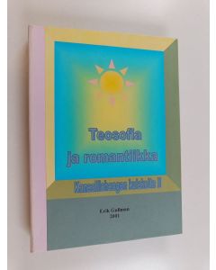 Kirjailijan Erik Gullman käytetty kirja Teosofia ja romantiikka 2 : Kansallishengen kuiskeita