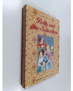 Kirjailijan Louisa May Alcott käytetty kirja Betty und ihre schwestern : roman