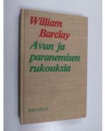 Kirjailijan William Barclay käytetty kirja Avun ja paranemisen rukouksia