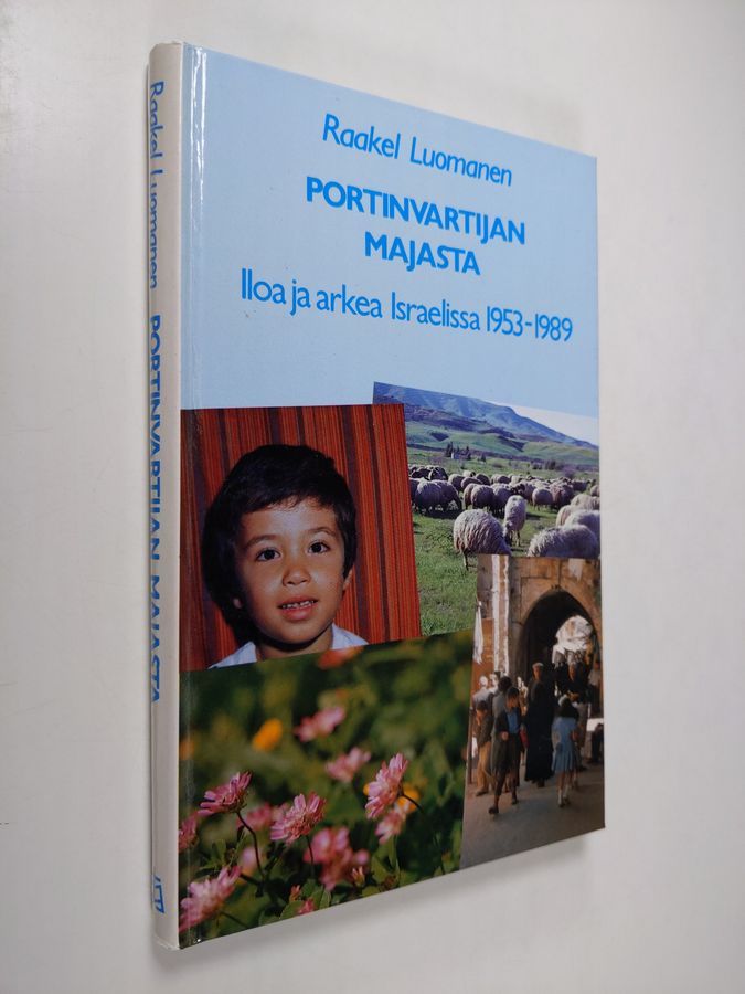 Osta Luomanen: Portinvartijan majasta : iloa ja arkea Israelissa 1953-1989  | Raakel Luomanen | Antikvariaatti Finlandia Kirja