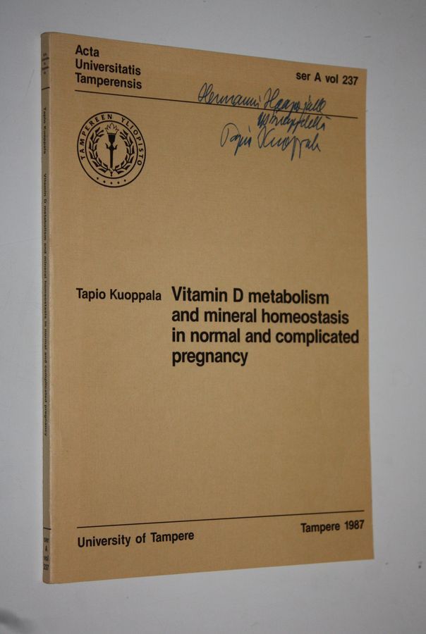 Tapio Kuoppala : Vitamin D metabolism and mineral homeostasis in normal and  complicated pregnancy