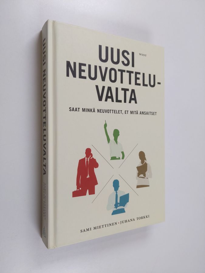 Sami Miettinen : Uusi neuvotteluvalta : Saat minkä neuvottelet, et mitä  ansaitset