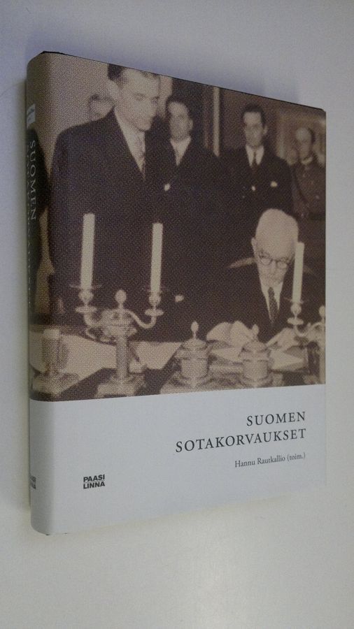 Hannu Rautkallio (toim.) : Suomen sotakorvaukset 1944-1952 : mahdottomasta  tuli mahdollinen