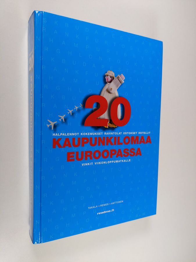 Osta Takala: 20 kaupunkilomaa Euroopassa : halpalennot, kokemukset,  ravintolat, ostokset, hotellit, vinkit viikonloppumatkalle | Mikko Takala |  Antikvariaatti Finlandia Kirja