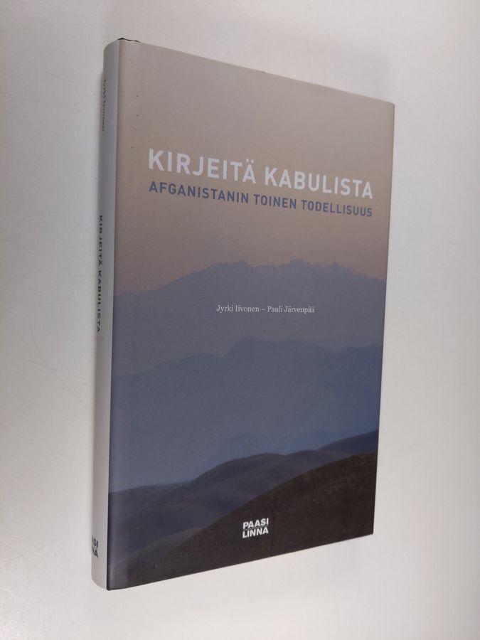 Jyrki Iivonen : Kirjeitä Kabulista - Afganistanin toinen todellisuus