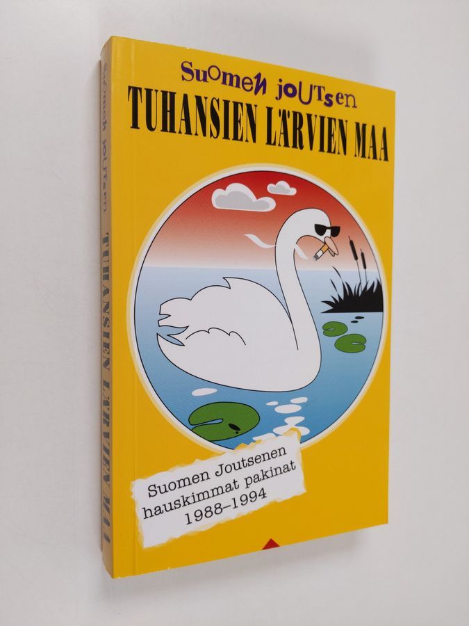 Suomen Joutsen : Tuhansien lärvien maa : hauskimmat pakinat 1988 - 1994