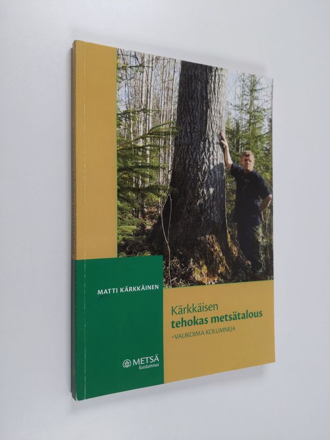 Osta Kärkkäinen: Kärkkäisen tehokas metsätalous : valikoima kolumneja | Matti  Kärkkäinen | Antikvariaatti Finlandia Kirja