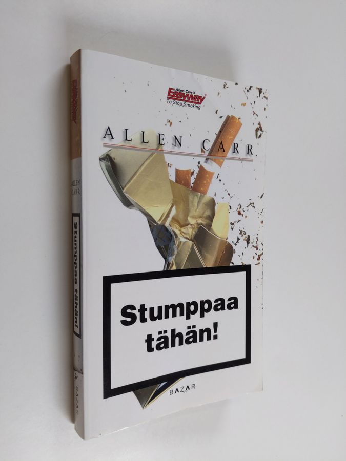 Allen Carr : Stumppaa tähän! - Vihdoinkin vapaa tupakasta!