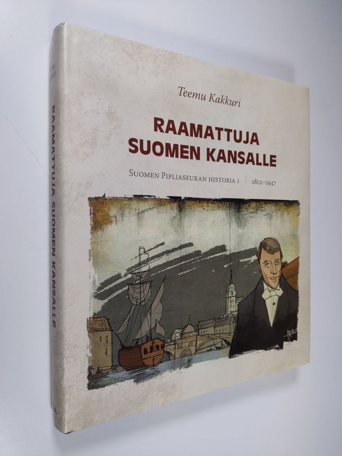 Teemu Kakkuri : Raamattuja Suomen kansalle : Suomen Pipliaseuran historia 1  : 1812-1947