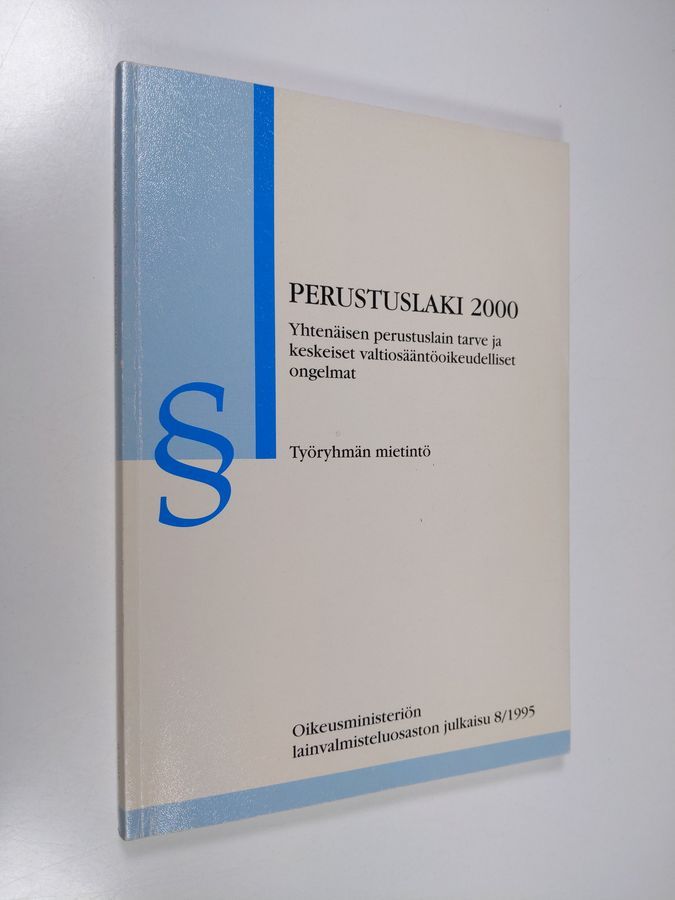 Osta : Perustuslaki 2000 : yhtenäisen perustuslain tarve ja keskeiset  valtiosääntöoikeudelliset ongelmat | | Antikvariaatti Finlandia Kirja