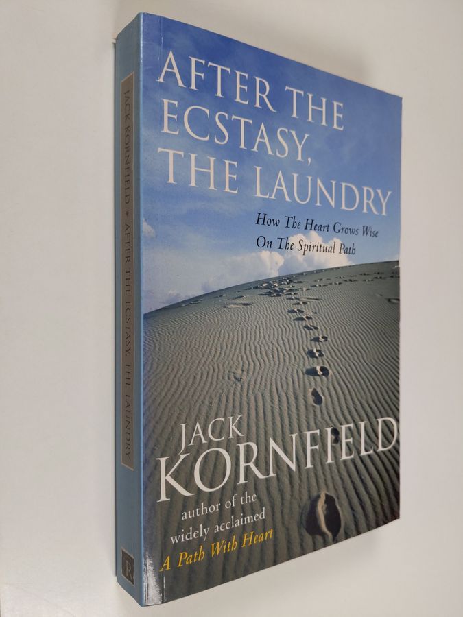 After the Ecstasy, the Laundry: How the Heart Grows Wise on the