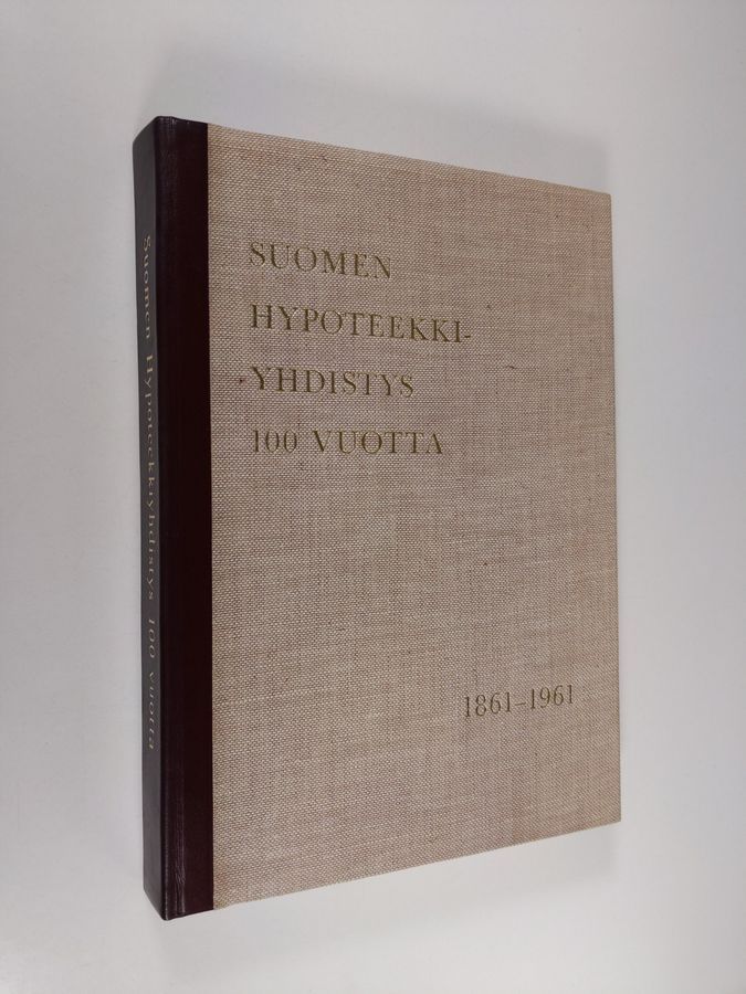 K. U. Pihkala : Suomen hypoteekkiyhdistys 1861-1961 : 100-vuotishistoriikki