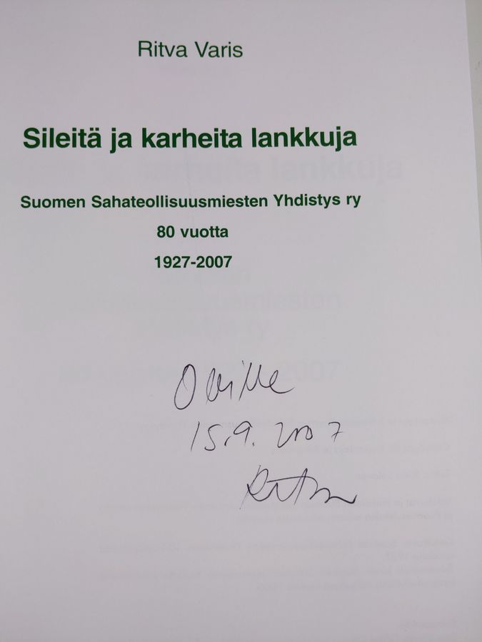 Ritva Varis : Sileitä ja karheita lankkuja : Suomen sahateollisuusmiesten  yhdistys ry 80 vuotta 1927-2007