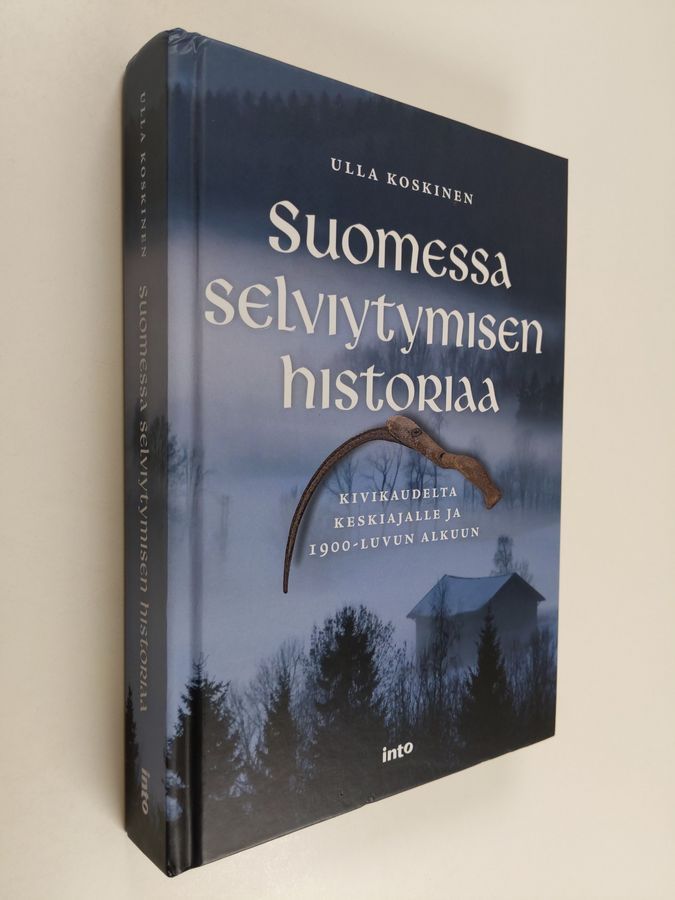 Ulla Koskinen : Suomessa selviytymisen historiaa : kivikaudelta keskiajalle  ja 1900-luvun alkuun