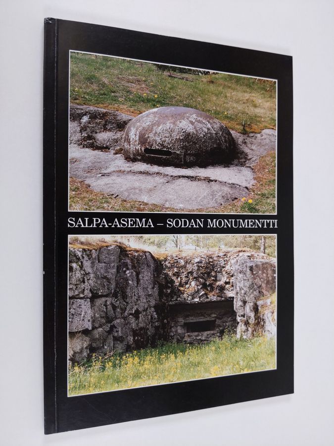 Osta Länsivaara: Salpa-asema, sodan monumentti | Ilkka Länsivaara |  Antikvariaatti Finlandia Kirja