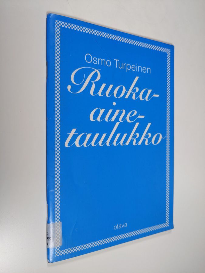 Osmo Turpeinen : Ruoka-ainetaulukko : peruskoostumus, energiasisältö,  kivennäisaine- ja vitamiinipitoisuus