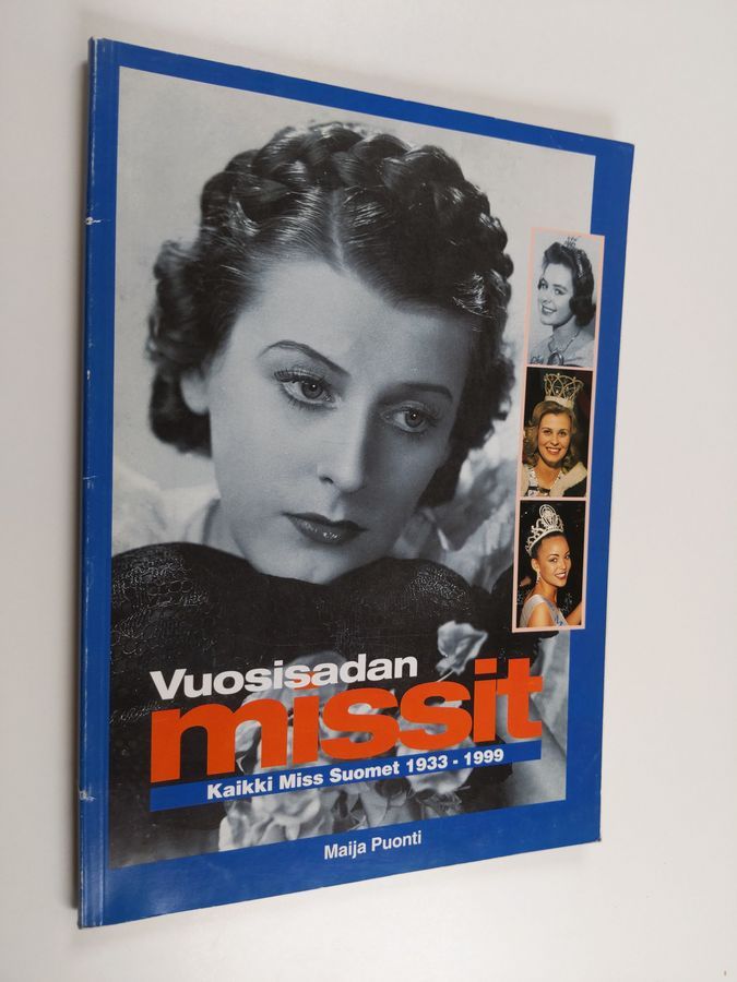 Osta Puonti: Vuosisadan missit : kaikki Miss Suomet 1933-1999 | Maija  Puonti | Antikvariaatti Finlandia Kirja