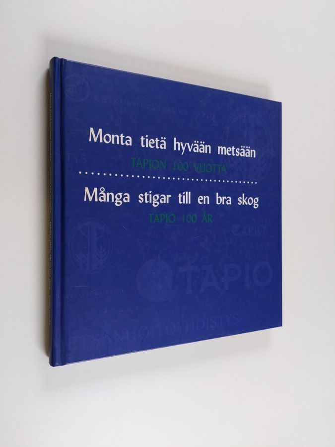 Osta : Monta tietä hyvään metsään : Tapion 100 vuotta = Många stigar till  en bra skog : Tapio 100 år | | Antikvariaatti Finlandia Kirja