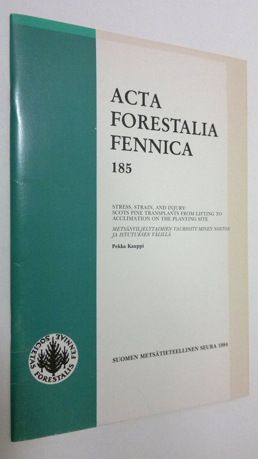 Pekka Kauppi : Stress, strain, and injury : Scots pine transplants from  lifting to acclimation on the planting site = Metsänviljelytaimien  vaurioituminen noston ja istutuksen välillä