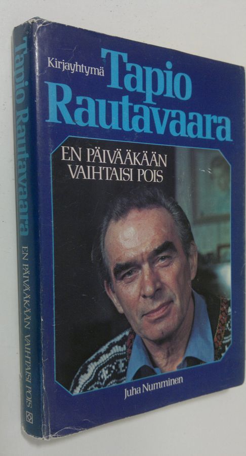 Osta Rautavaara: En päivääkään vaihtaisi pois | Tapio Rautavaara |  Antikvariaatti Finlandia Kirja