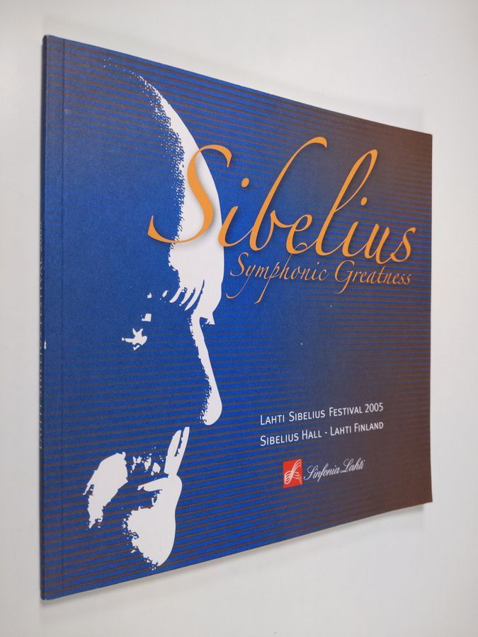 Sibelius symphonic greatness : Lahti Sibelius festival 2005