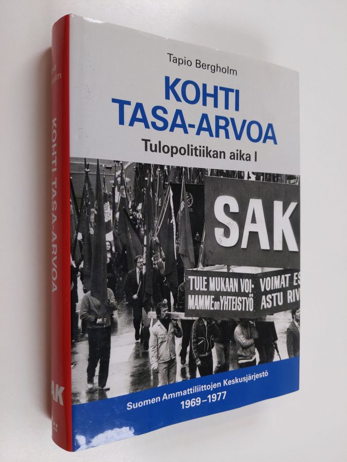 Tapio Bergholm : Kohti tasa-arvoa : Tulopolitiikan aika 1 : Suomen  Ammattiliittojen Keskusjärjestö 1969-1977