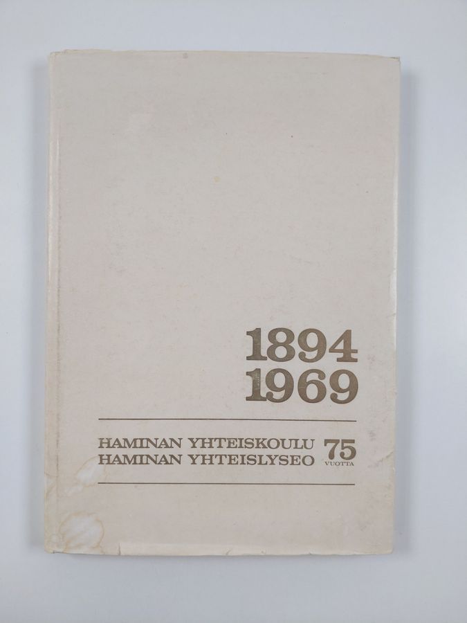 Haminan suomalainen yhteiskoulu - Haminan yhteislyseo 1894-1969 : 75  (vuotta)