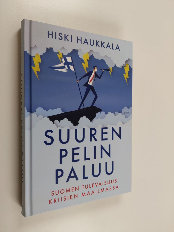 Hiski Haukkala : Suuren pelin paluu : Suomen tulevaisuus kriisien maailmassa