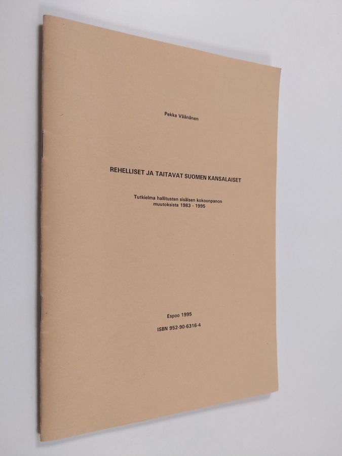 Pekka Väänänen : Rehelliset ja taitavat Suomen kansalaiset : tutkielma  hallitusten sisäisen kokoonpanon muutoksista 1983-1995