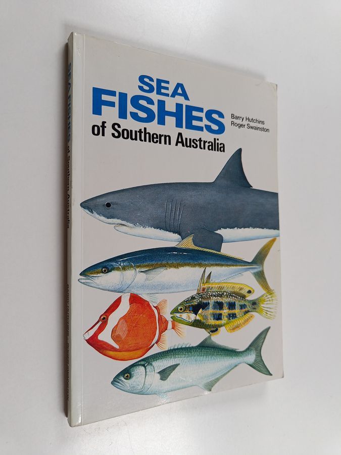 Barry Hutchins & Roger Swainston : Sea Fishes of Southern Australia -  Complete Field Guide for Anglers and Divers
