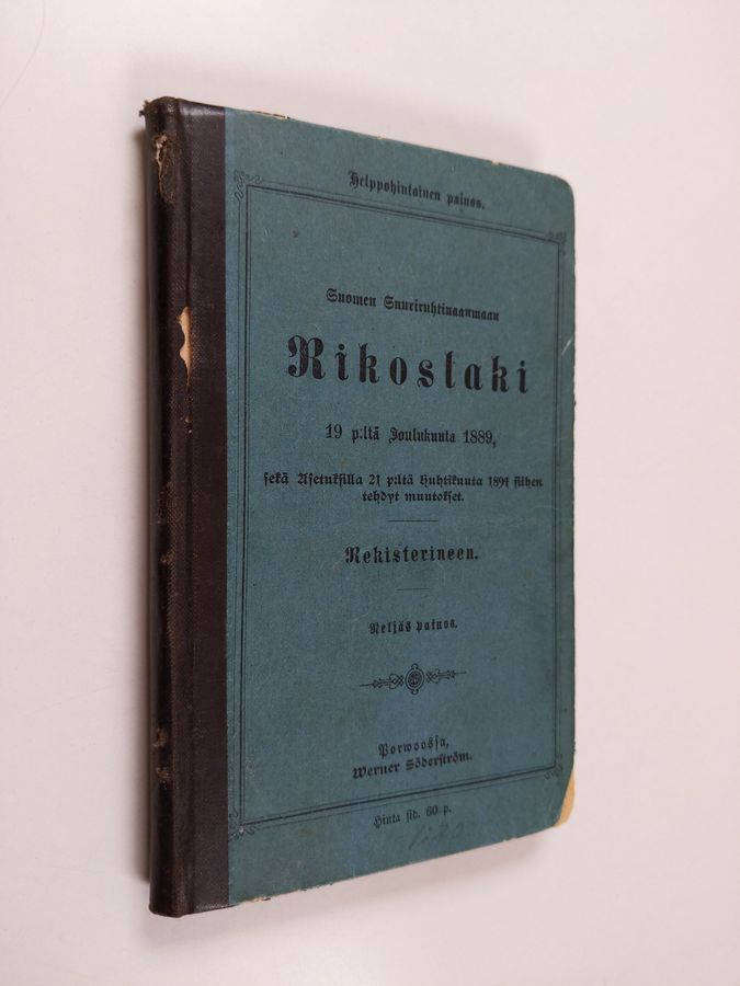 Suomen suuriruhtinaanmaan rikoslaki 19 p:ltä joulukuuta 1889, muutoksineen  21 p:ltä huhtikuuta 1894. Rekisterineen.