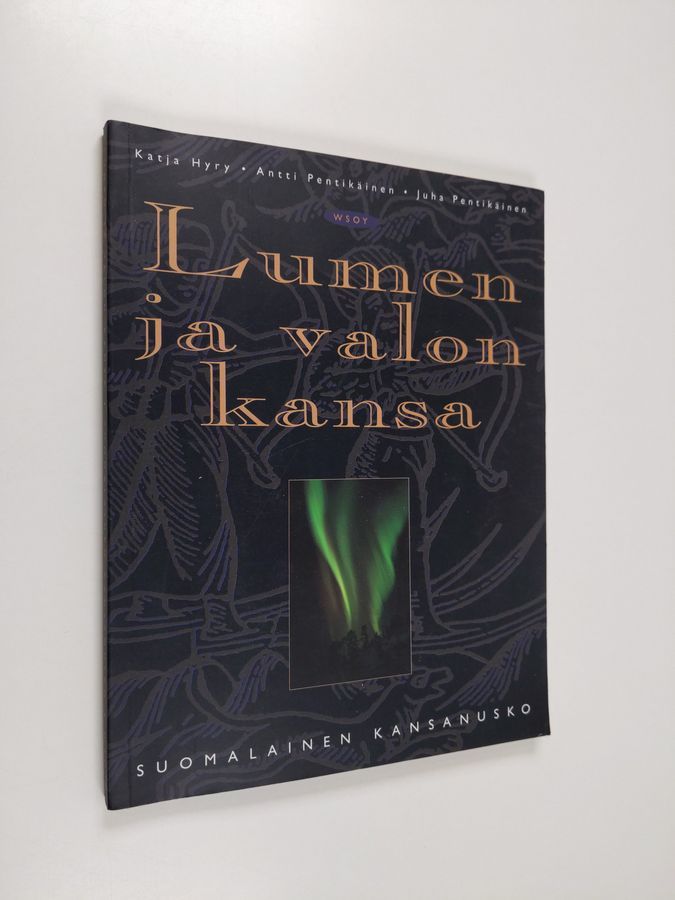 Katja Hyry : Lumen ja valon kansa : suomalainen kansanusko