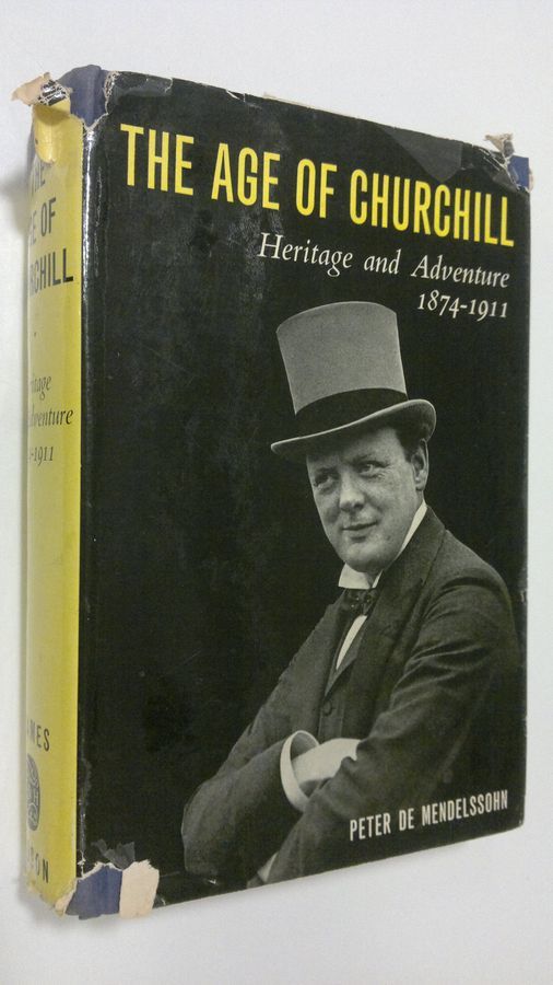 Peter de Mendelssohn : The age of Churchill : heritage and ...