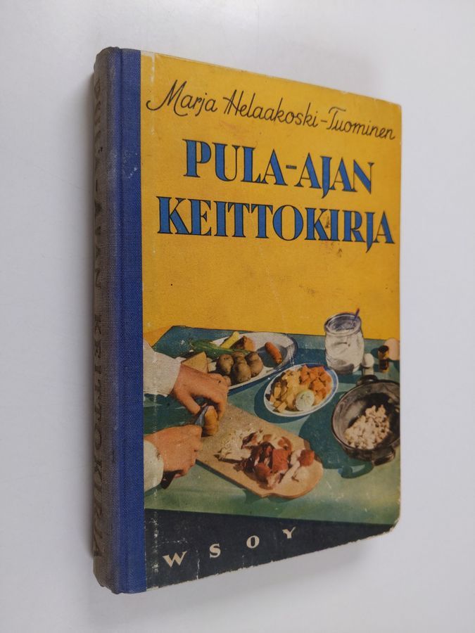 Osta Helaakoski-Tuominen: Pula-ajan keittokirja | Marja Helaakoski-Tuominen  | Antikvariaatti Finlandia Kirja