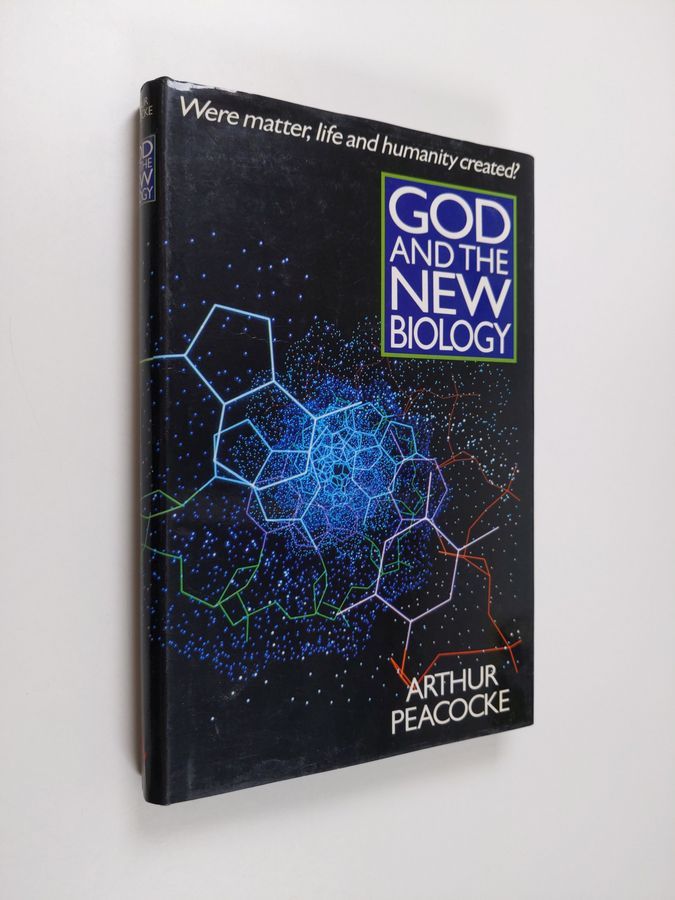 Arthur Robert Peacocke : God and the New Biology