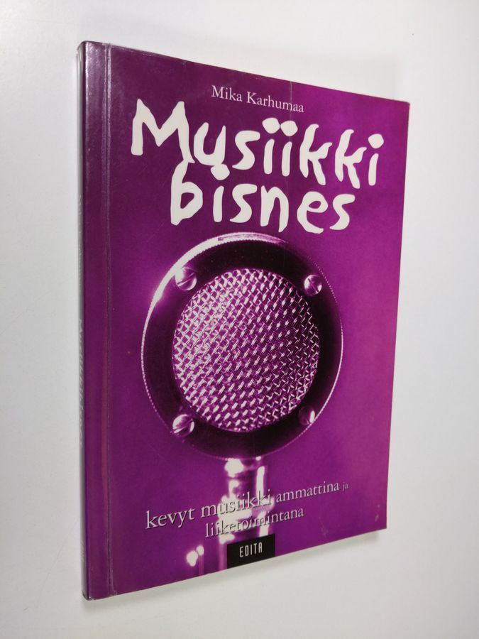 Osta Karhumaa: Musiikkibisnes : kevyt musiikki ammattina ja liiketoimintana  | Mika Karhumaa | Antikvariaatti Finlandia Kirja