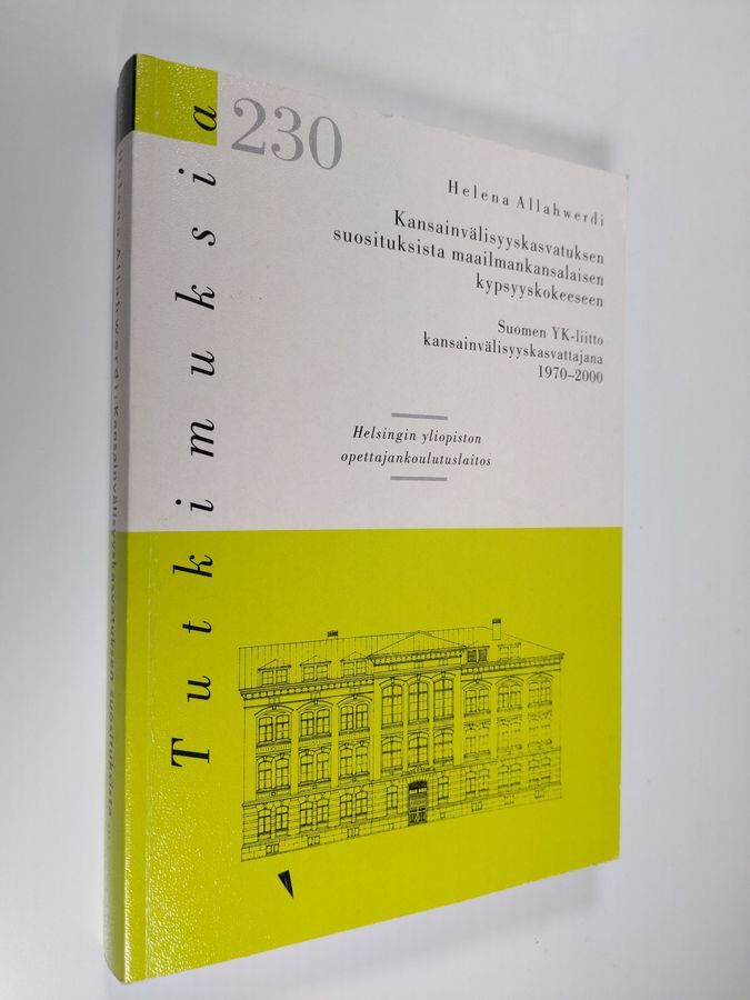 Helena Allahwerdi : Kansainvälisyyskasvatuksen suosituksista  maailmankansalaisen kypsyyskokeeseen : Suomen YK-liitto  kansainvälisyyskasvattajana 1970-2000