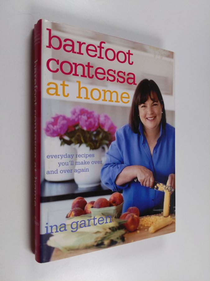 Barefoot Contessa at Home: Everyday Recipes You'll Make Over and Over Again: A Cookbook [Book]