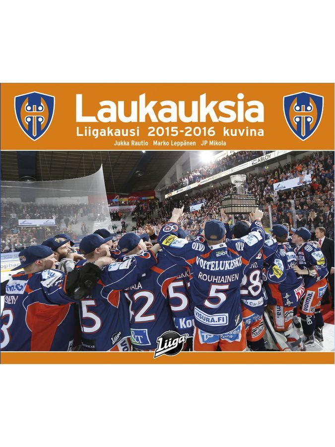 Jukka Rautio & Marko Leppänen ym. : Laukauksia 2015-2016 : liigakausi  2015-2016 kuvina (UUSI)