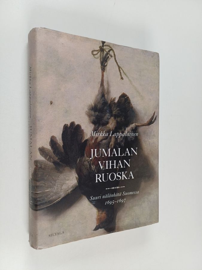 Mirkka Lappalainen : Jumalan vihan ruoska : suuri nälänhätä Suomessa 1695-1697