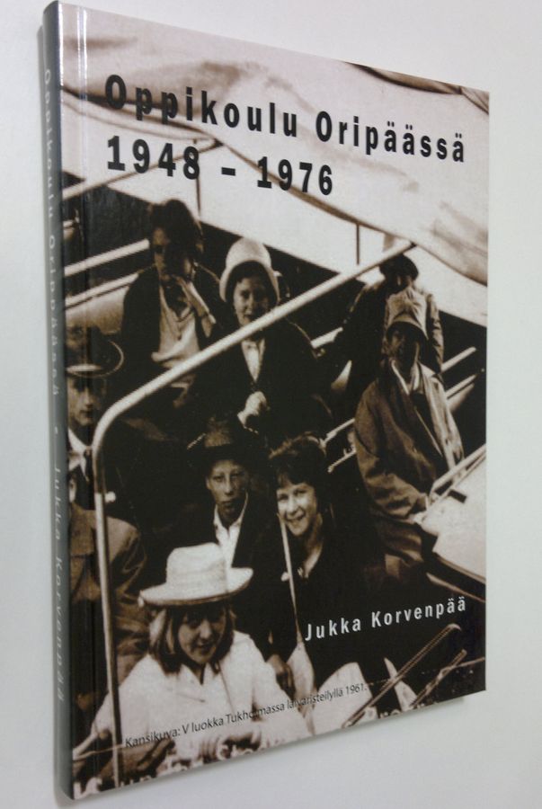 Jukka Korvenpää : Oppikoulu Oripäässä 1948-1976 : Oripään Seudun Yhteiskoulun ja Oripään-Pöytyän kunnallisen keskikoulun historia