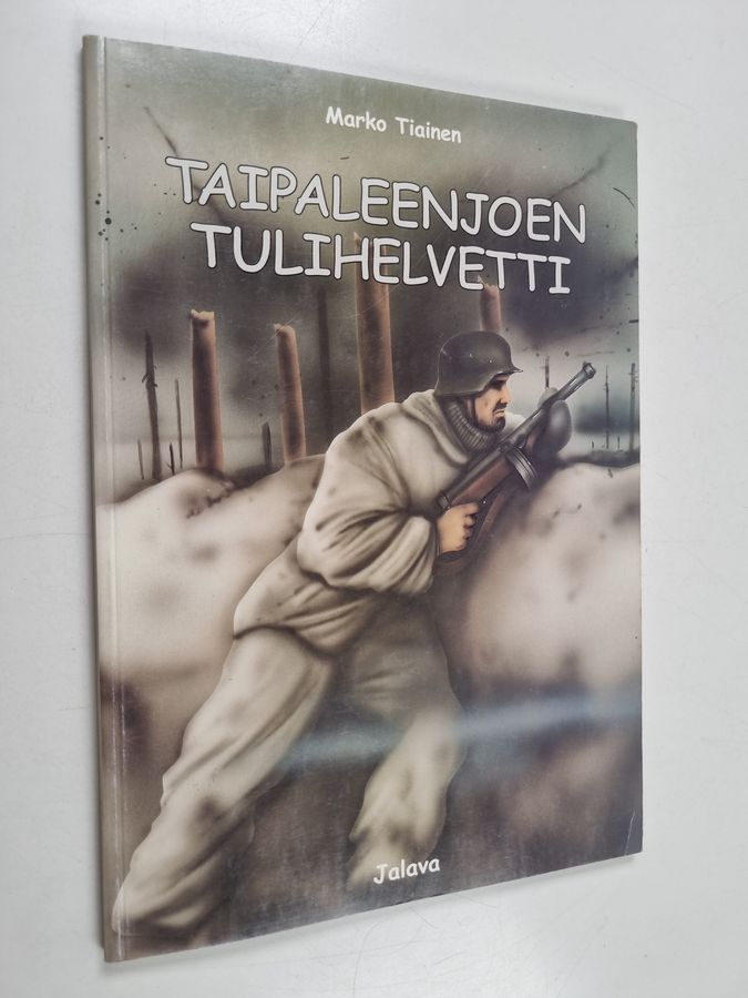 Marko Tiainen : Taipaleenjoen tulihelvetti