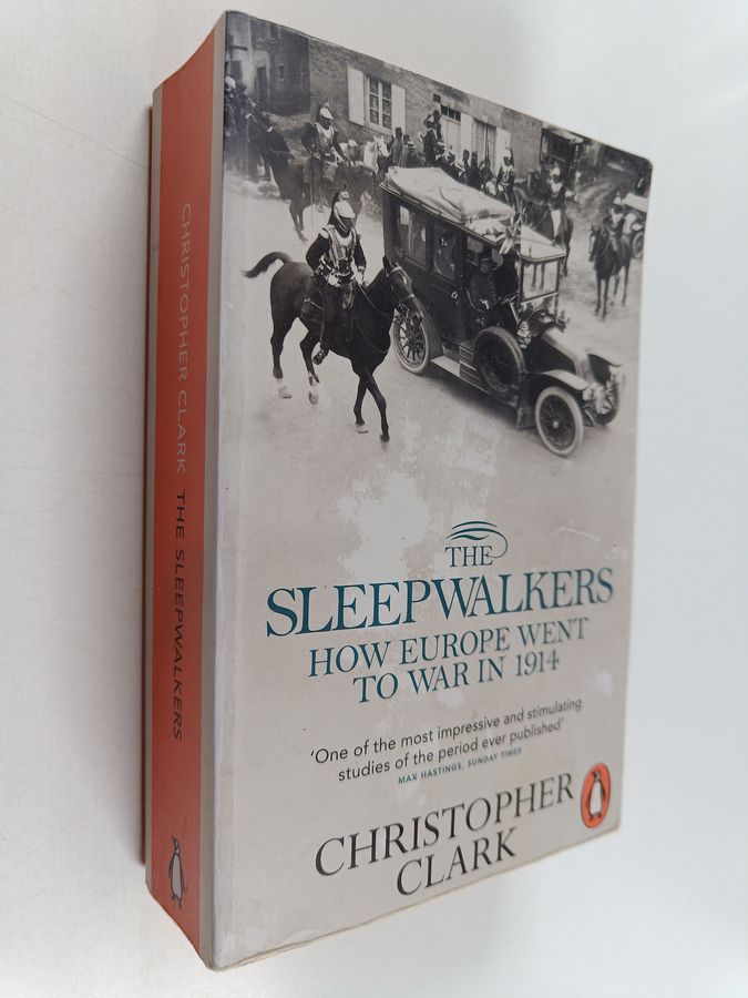 Christopher M. Clark : The sleepwalkers : how europe went to war in 1914